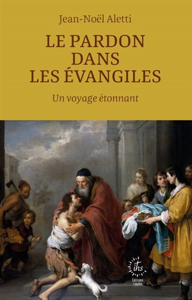 Couverture de Le pardon dans les Evangiles : un voyage étonnant