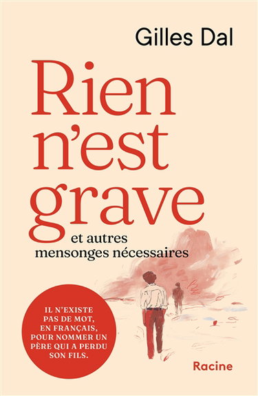 Couverture de Rien n'est grave : et autres mensonges nécessaires