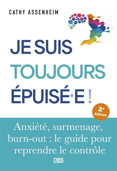 Couverture de Je suis toujours épuisé.e ! : anxiété, surmenage, burn-out : le guide pour reprendre le contrôle