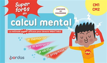 Couverture de Super forts en calcul mental CM1, CM2 : la méthode super efficace pour devenir imbattable : conforme au programme