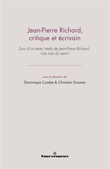 Couverture de Jean-Pierre Richard, critique et écrivain. Les sols du sens