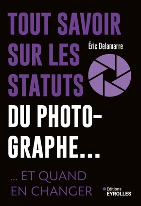 Couverture de Tout savoir sur les statuts du photographe... : et quand en changer