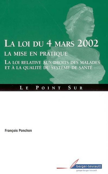 Couverture de La loi du 4 mars 2002 : la mise en pratique : la loi relative aux droits des malades et à la qualité du système de santé