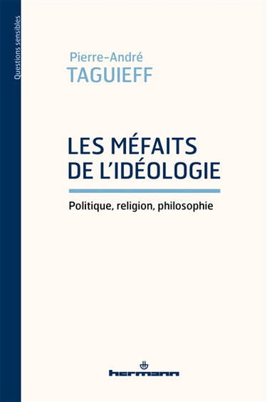 Couverture de Les méfaits de l'idéologie : politique, religion, philosophie