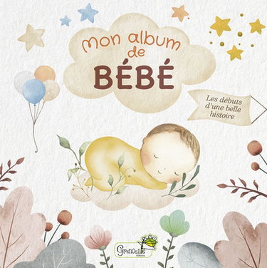 Couverture de Mon album de bébé : les débuts d'une belle histoire