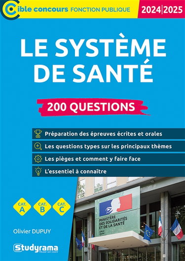 Couverture de Le système de santé : 200 questions, cat. A, cat. B, cat. C : 2024-2025
