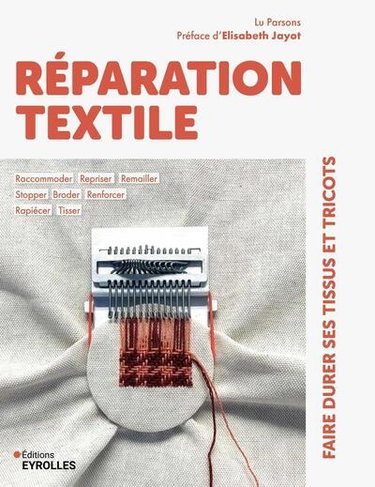 Couverture de Réparation textile : faire durer ses tissus et tricots : raccommoder, repriser, remailler, stopper, broder, renforcer, rapiécer, tisser