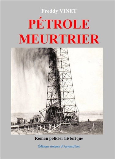 Couverture de Pétrole meurtrier : roman policier historique