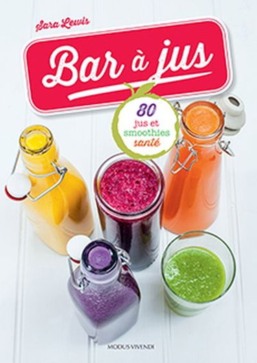 Couverture de Bar à jus : 80 jus et smoothies santé