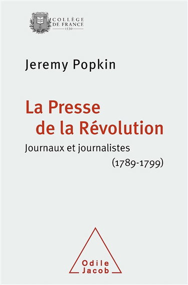 Couverture de La presse de la Révolution : journaux et journalistes, 1789-1799