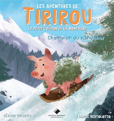 Couverture de Les aventures de Tirirou : le petit cochon de la montagne. Champion du Kandahar