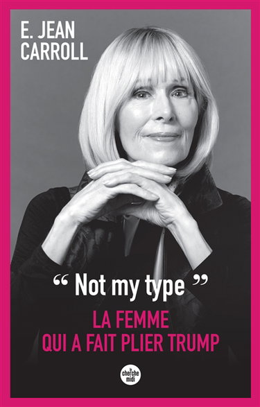 Couverture de "Not my type" : la femme qui a fait plier Trump