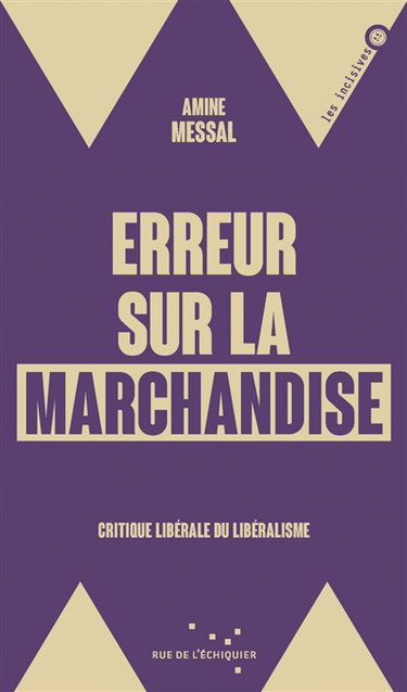 Couverture de Erreur sur la marchandise : critique libérale du libéralisme