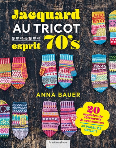 Couverture de Jacquard au tricot esprit 70's : une love story, tricotez comme vous voulez : 20 modèles de vêtements & accessoires, 40 pages de grilles