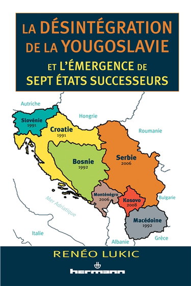 Couverture de La désintégration de la Yougoslavie et l'émergence de sept Etats successeurs : 1986-2013