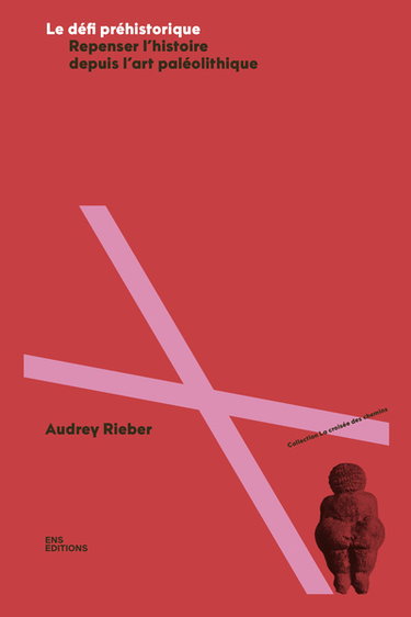 Couverture de Le défi préhistorique : repenser l'histoire depuis l'art paléolithique par Audrey Rieber