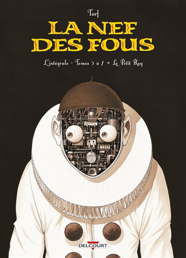 Couverture de La nef des fous : l'intégrale. Tomes 5 à 7 + Le petit roy par Turf