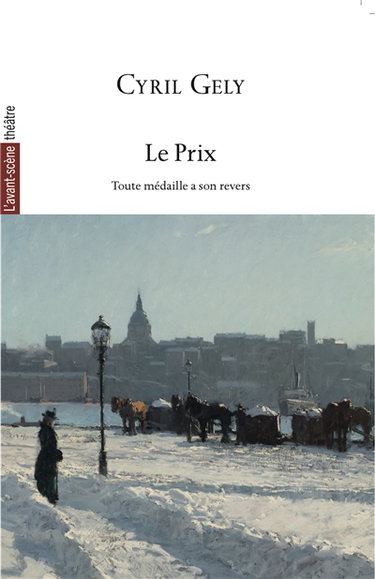 Couverture de Avant-scène théâtre (L'), n° 1570. Le prix : toute médaille a son revers par Cyril Gely