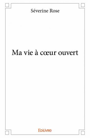 Couverture de Ma vie à cœur ouvert par Rose Séverine