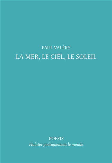 Couverture de La mer, le ciel, le soleil par Paul Valéry