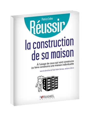 Couverture de Réussir la construction de sa maison : à l'usage de ceux qui vont construire ou faire construire une maison individuelle par Patrice Leleu