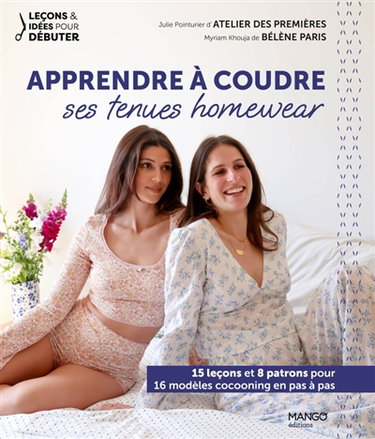 Couverture de Apprendre à coudre ses tenues homewear : 15 leçons et 8 patrons pour 16 modèles cocooning en pas à pas par Julie Pointurier