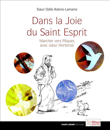 Couverture de Dans la joie du Saint-Esprit : marcher vers Pâques avec soeur Hortense par Odile Adenis-Lamarre