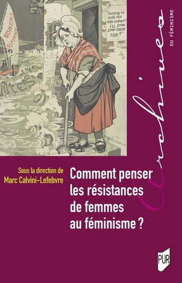 Couverture de Comment penser les résistances de femmes au féminisme ? par Marc Calvini-Lefebvre