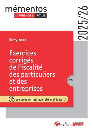 Couverture de Exercices corrigés de fiscalité des particuliers et des entreprises : 35 exercices corrigés pour être prêt le jour J ! : 2025-2026 par Thierry Lamulle