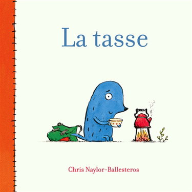 Couverture de La tasse par Chris Naylor-Ballesteros