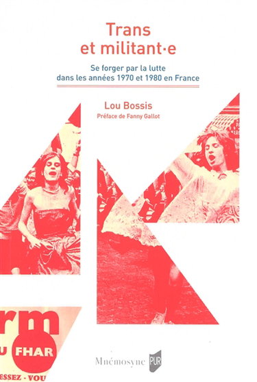 Couverture de Trans et militant.e : se forger par la lutte dans les années 1970 et 1980 en France par Lou Bossis