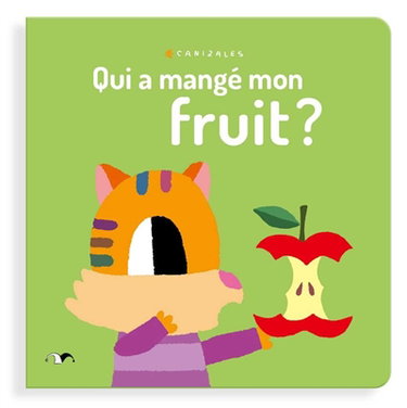 Couverture de Qui a mangé mon fruit ? par Canizales