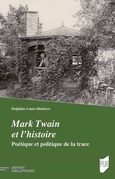 Couverture de Mark Twain et l'histoire : poétique et politique de la trace par Delphine Louis-Dimitrov
