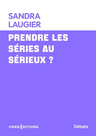 Couverture de Prendre les séries au sérieux ? par Sandra Laugier