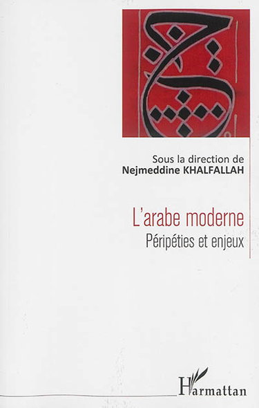 Couverture de L'arabe moderne : péripéties et enjeux par Nejmeddine Khalfallah