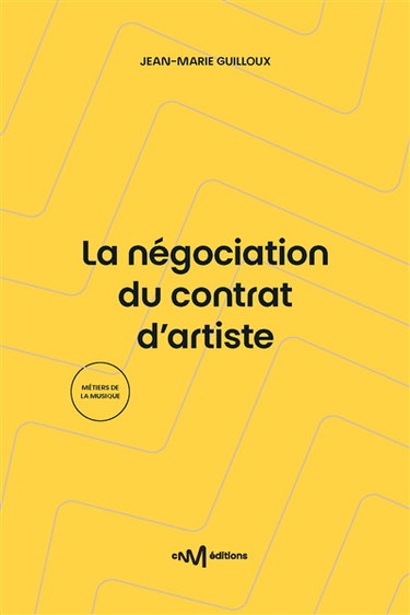 Couverture de La négociation du contrat d'artiste : guide de la négociation du contrat d'enregistrement de phonogrammes