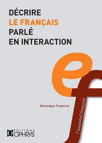 Couverture de Décrire le français parlé en interaction par Véronique Traverso