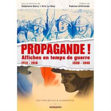 Couverture de Propagande ! Affiches en temps de guerre : 1914-1918, 1939-1945 par Stéphane Barry
