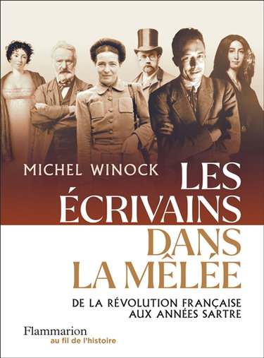 Couverture de Les écrivains dans la mêlée : de la Révolution française aux années Sartre