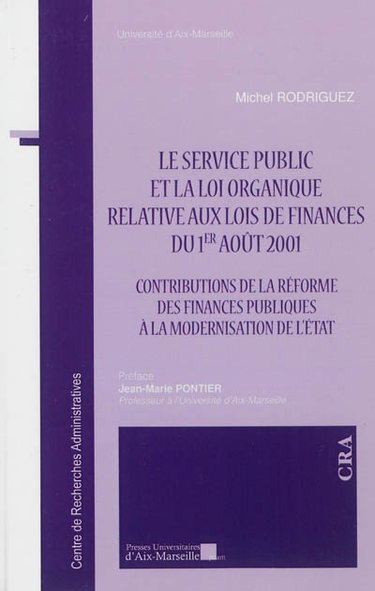 Couverture de Le service public et la loi organique relative aux lois de finances du 1er août 2001 : contributions de la réforme des finances publiques à la modernisation de l'état par Michel Rodriguez