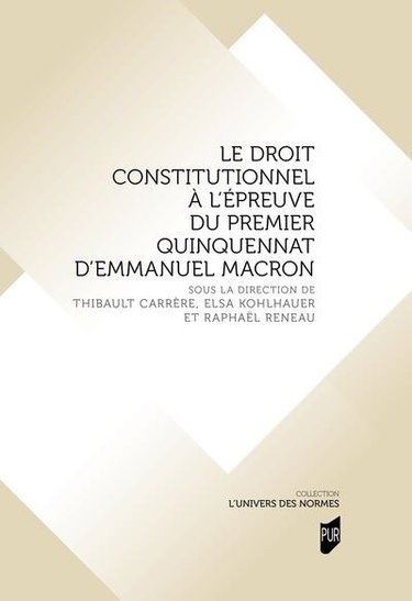 Couverture de Le droit constitutionnel à l'épreuve du premier quinquennat d'Emmanuel Macron par Thibault Carrère