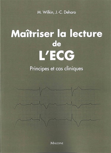Couverture de Maitriser la lecture de l'ECG : principes et cas cliniques par Marie Wilkin