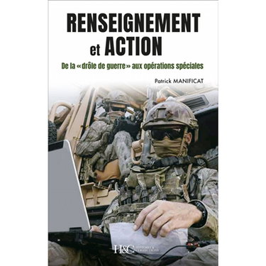 Couverture de Renseignement et action : de la drôle de guerre aux opérations spéciales, 80 ans de renseignement militaire en France par Patrick Manificat