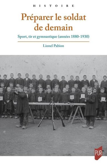 Couverture de Préparer le soldat de demain : sport, tir et gymnastique (années 1880-1930) par Lionel Pabion