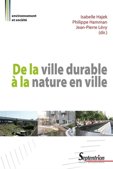 Couverture de De la ville durable à la nature en ville : entre homogénéité urbaine et contrôle social : regards croisés nord-sud par Isabelle Hajek