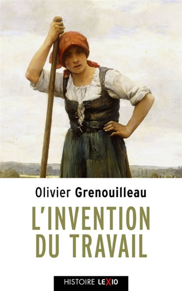 Couverture de L'invention du travail par Olivier Grenouilleau