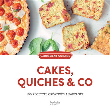 Couverture de Cakes, quiches & Co. : 100 recettes créatives à partager