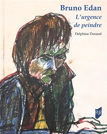 Couverture de Bruno Edan : l'urgence de peindre par Delphine Durand