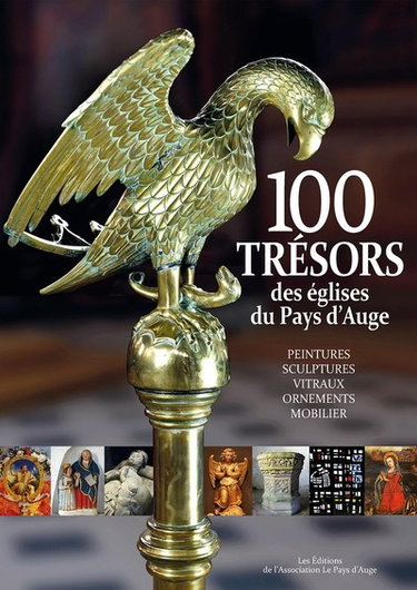 Couverture de 100 trésors des églises du pays d'Auge : peintures, sculptures, vitraux, ornements, mobilier par Olivier de Rohan Chabot
