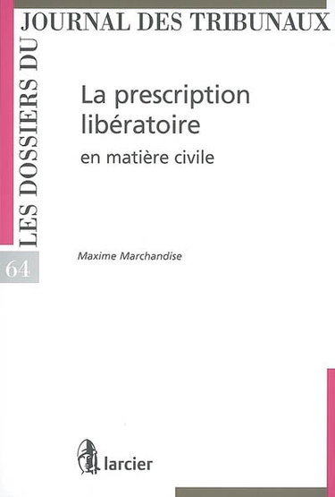 Couverture de La prescription libératoire en matière civile par Maxime Marchandise